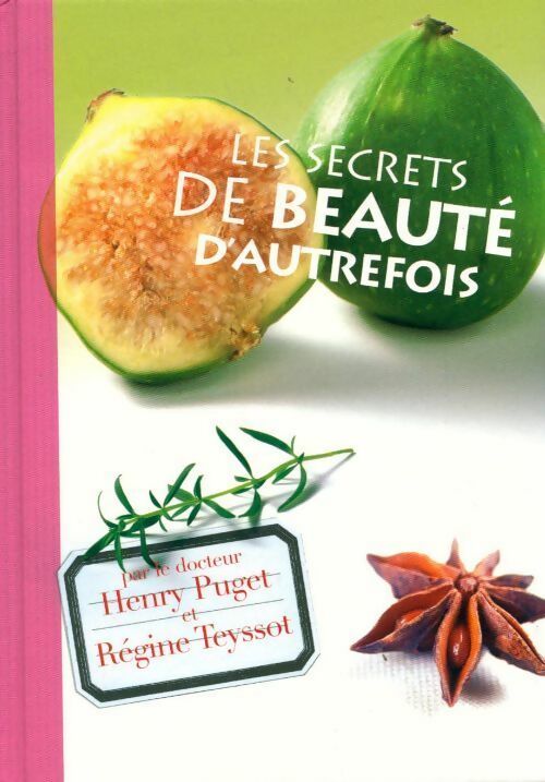 Les secrets de beauté d'autrefois - Régine Teyssot - Livre