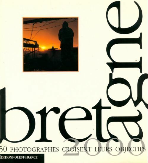 Bretagne 2000. 50 photographes croisent leurs objectifs - Collectif - Livre