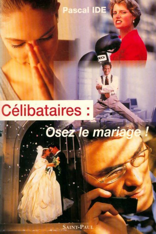 Célibataires : osez le mariage ! - Pascal Ide - Livre