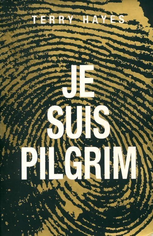Je suis pilgrim - Terry Hayes - Livre