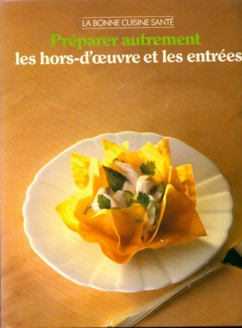 Préparer autrement les hors-d'oeuvre et les entrées - Collectif - Livre