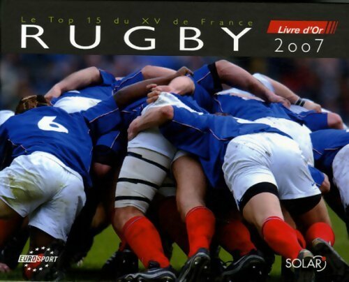 Le rugby livr d'or 2007 - Bertrand Bourgeault - Livre