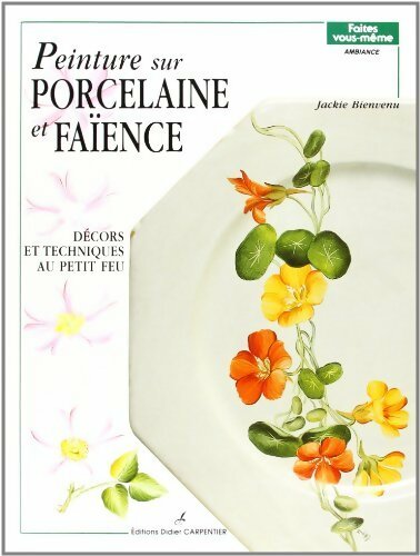 Peinture sur porcelaine et faïence - Jackie Bienvenu - Livre