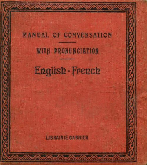 Manual of conversation with pronunciation english french - Collectif - Livre