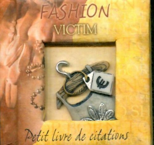 Fashion victim petit livre de citations - Collectif - Livre
