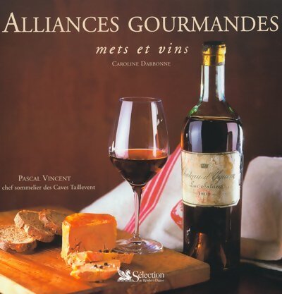 Alliances gourmandes : Mets et vins - Caroline Darbonne - Livre