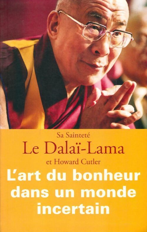 L'art du bonheur dans un monde incertain - Howard Cutler, Dalaï-Lama - Livre