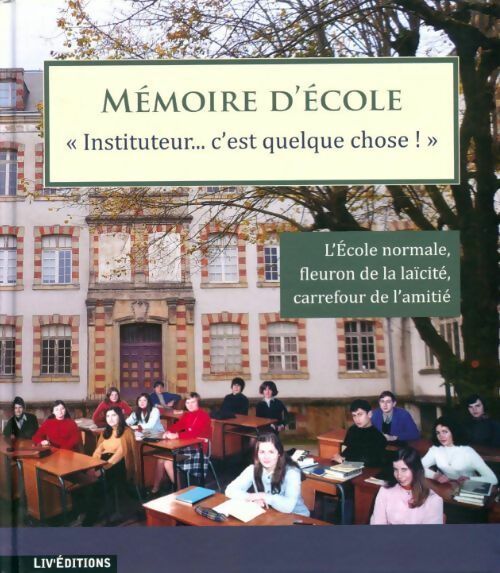 Mémoire d'école :  instituteur c'est quelque chose ! - Ass. 56 Du Snuipp - Livre