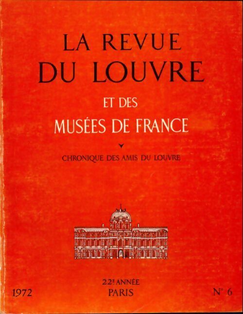 La revue du Louvre et des musées de France 22e année n°6 - Collectif - Livre