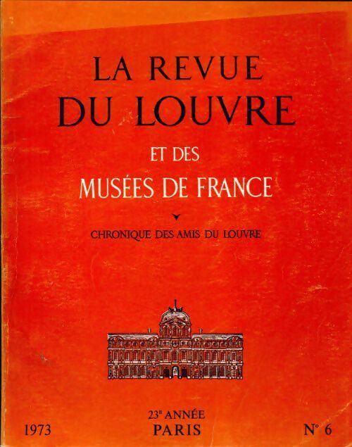 La revue du Louvre et des musées de France 23e année n°6 - Collectif - Livre