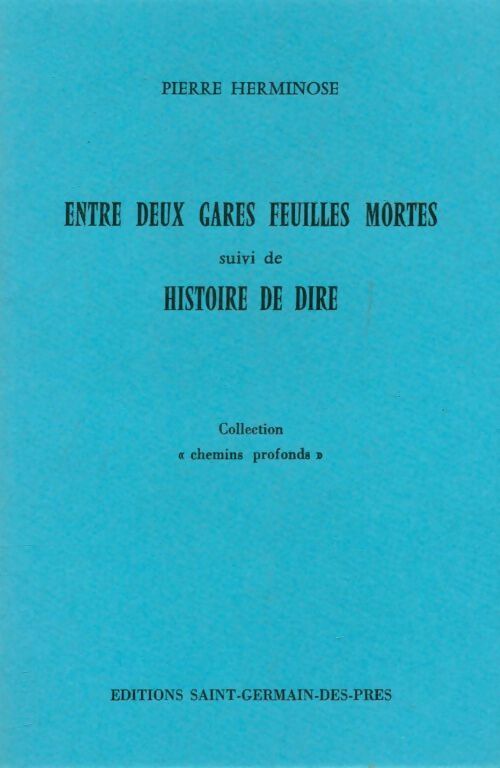 Entre deux gares feuilles mortes / Histoire de dire - Pierre Herminose - Livre