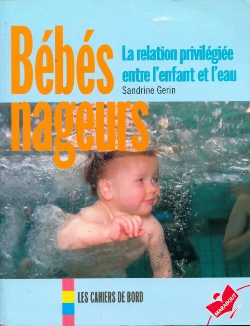 Bébés nageurs : La relation privilégiée entre l'enfant et l'eau - Sandrine Gérin - Livre