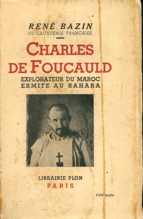 Charles de Foucault explorateur du Maroc ermite au Sahara - René Bazin - Livre