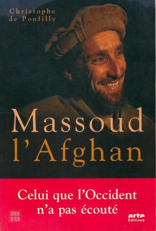Massoud l'afghan - Christophe De Ponfilly - Livre