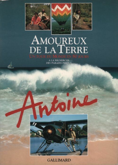 Amoureux de la Terre. Un tour du monde en 80 jours - Antoine - Livre