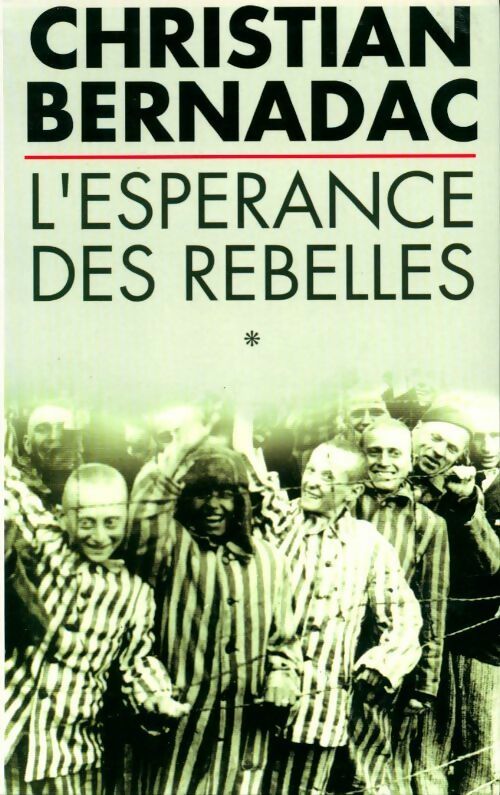 L'espérance des rebelles Tome I - Christian Bernadac - Livre