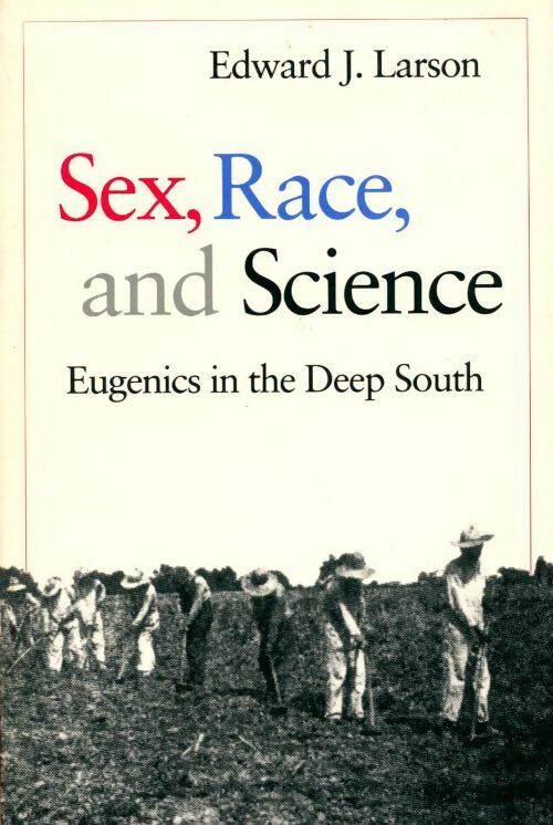 Sex race and science - Edward Larson - Livre