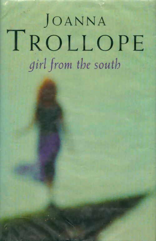 Girl from the south - Joanna Trollope - Livre
