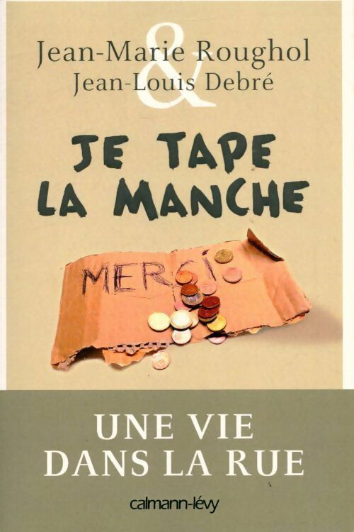 Je tape la manche : Une vie dans la rue - Jean-Marie Roughol - Livre