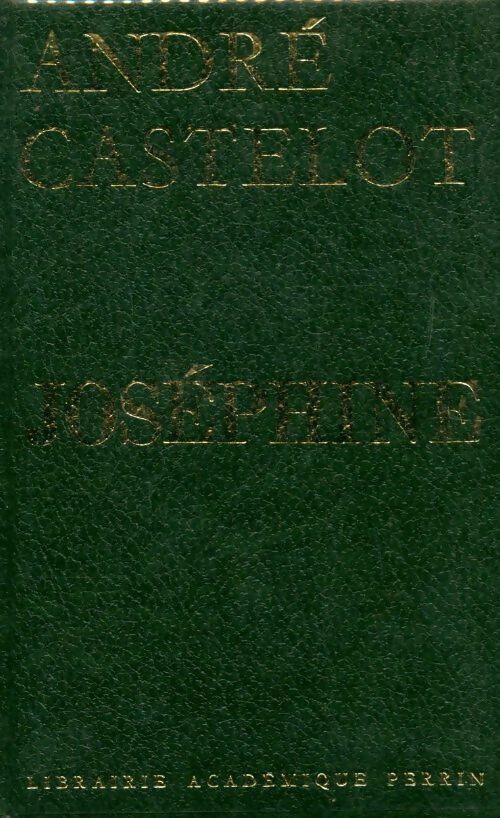 Joséphine - André Castelot - Livre