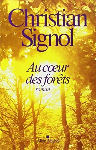 Au coeur des forêts - Christian Signol - Livre