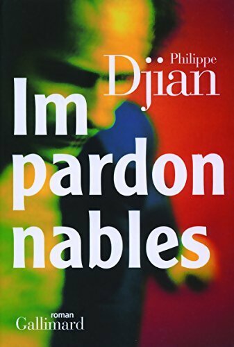 Impardonnables - Philippe Djian - Livre