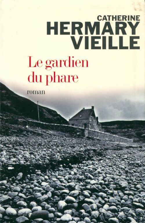 Le gardien du phare  - Catherine Hermary-Vieille - Livre