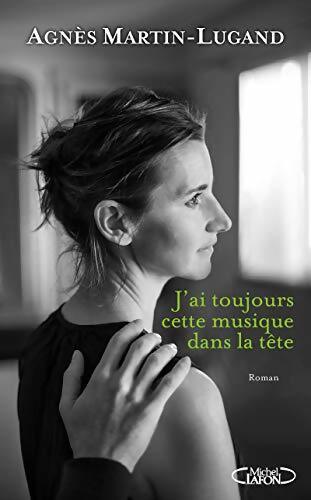 J'ai toujours cette musique dans la tête - Agnès Martin-Lugand - Livre