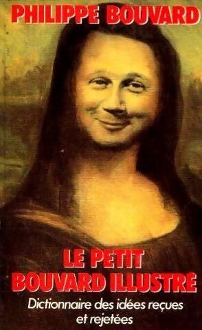 Le petit bouvard illustré : Dictionnaire des idées reçues et rejetées - Philippe Bouvard - Livre