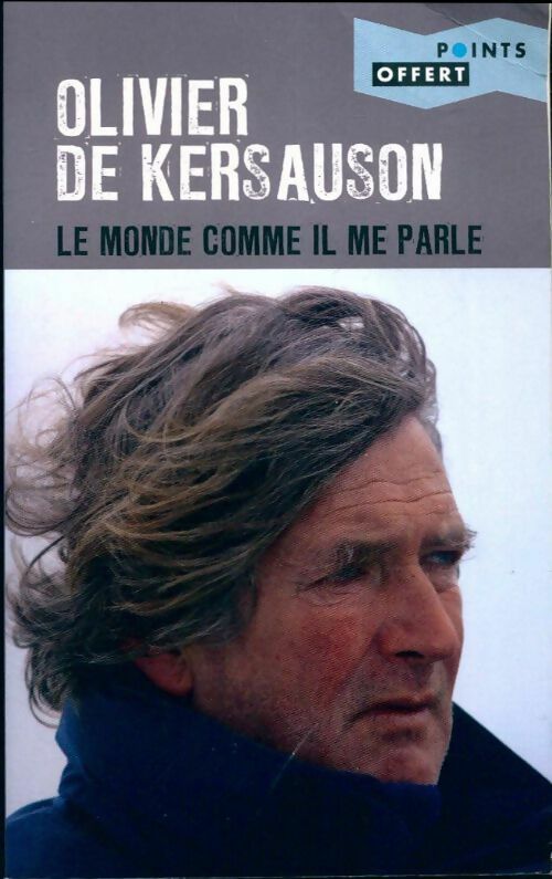 Le monde comme il me parle - Olivier De Kersauson - Livre