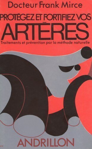 Protégez et fortifiez vos artères - Frank Mirce - Livre