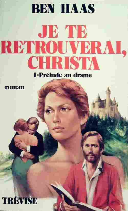 Prélude au drame Tome I : Je te retrouverai, Christa - Ben Haas - Livre