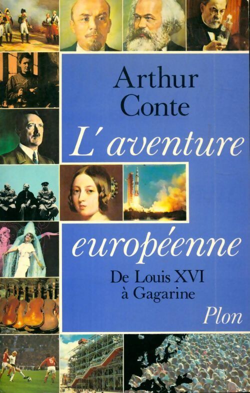L'aventure européenne : De Louis XVI à Gagarine - Arthur Conte - Livre