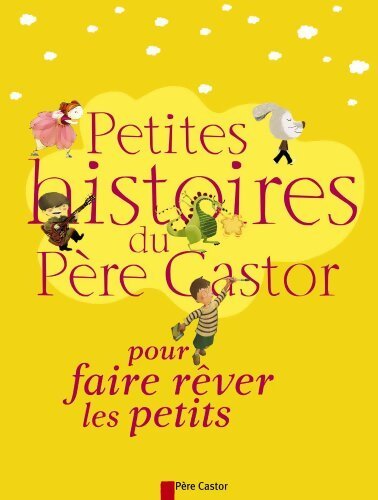 Petites histoires du Père Castor pour faire rêver les petits - Collectif - Livre