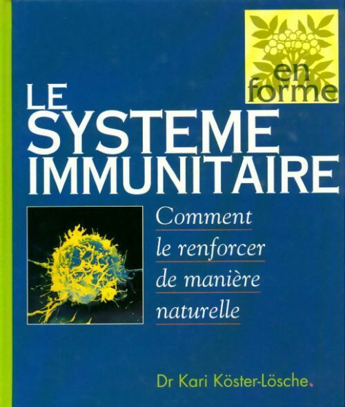 Le système immunitaire - Docteur Kari KÖster-LÖsche - Livre