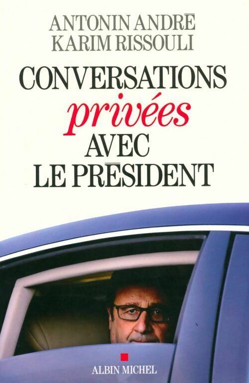 Conversations privées avec le président - Karim Rissouli - Livre