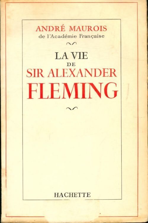 La vie de Sir Alexandre Flemming - André Maurois - Livre