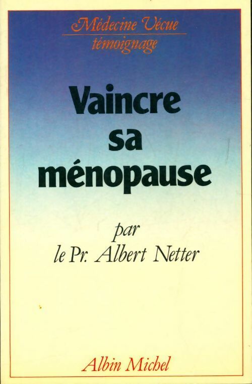 Vaincre sa ménopause - Pr Albert Netter - Livre