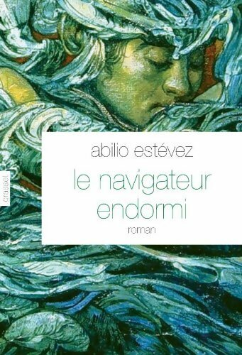 Le navigateur endormi - Abilio Estévez - Livre