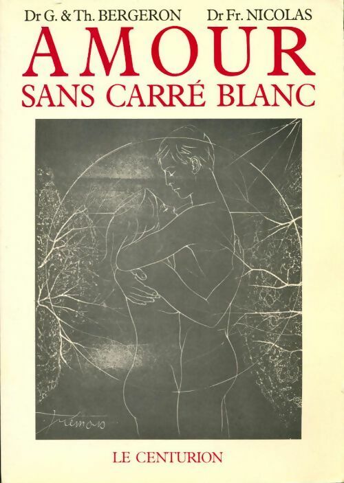 Amour sans carré blanc - Th. Bergeron, Docteur Fr. Nicolas - Livre