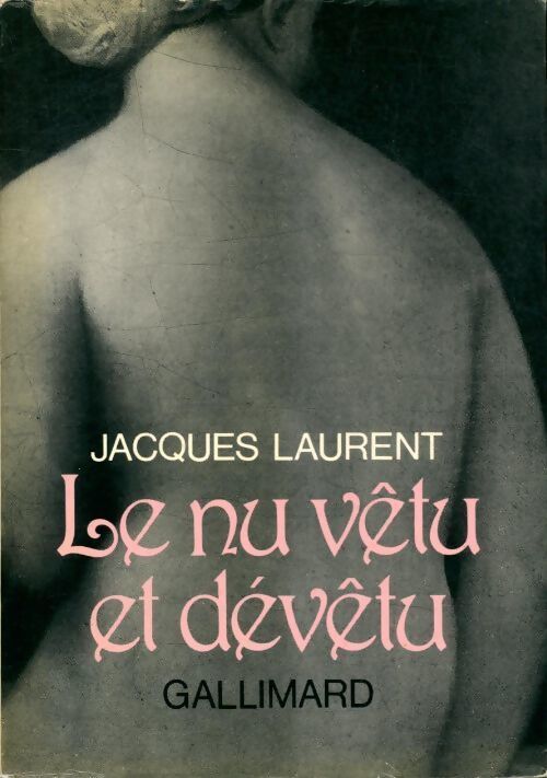 Le nu vêtu et dévêtu - Jacques Laurent - Livre