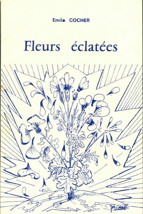Fleurs éclatées - Emile Cocher - Livre