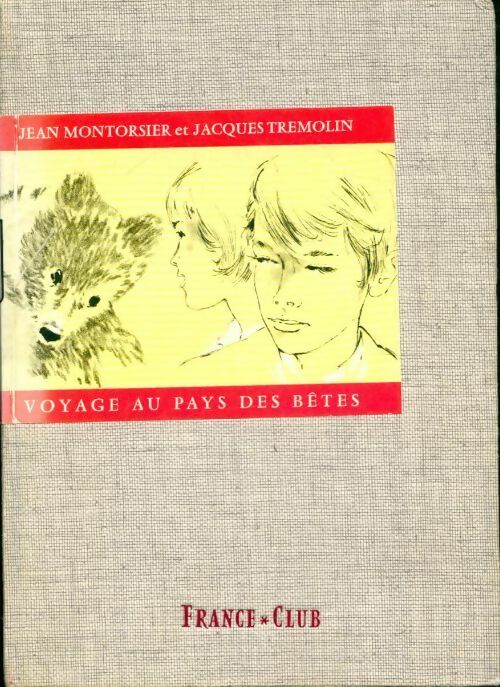 Voyage au pays des bêtes - Jacques Témolin, Jean Montorsier - Livre