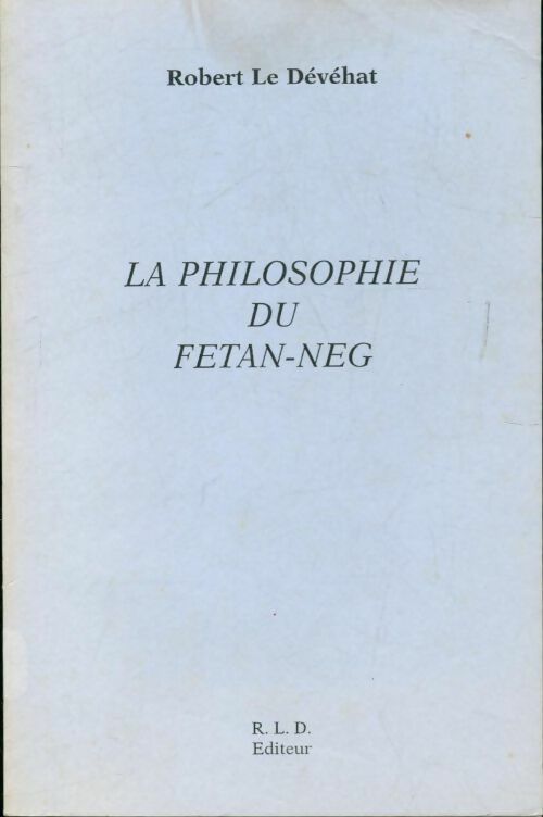 La philosophie du Fétan-Neg - Robert Le Dévéhat - Livre