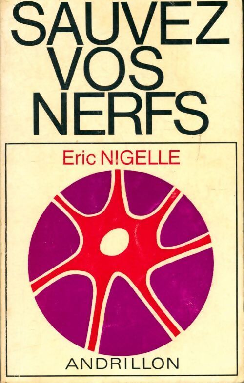 Sauvez vos nerfs - Eric Nigelle - Livre