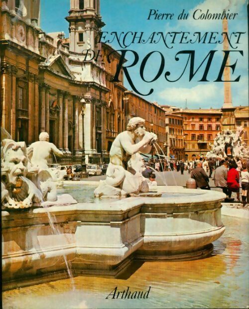 Enchantement de Rome - Pierre Du Colombier - Livre