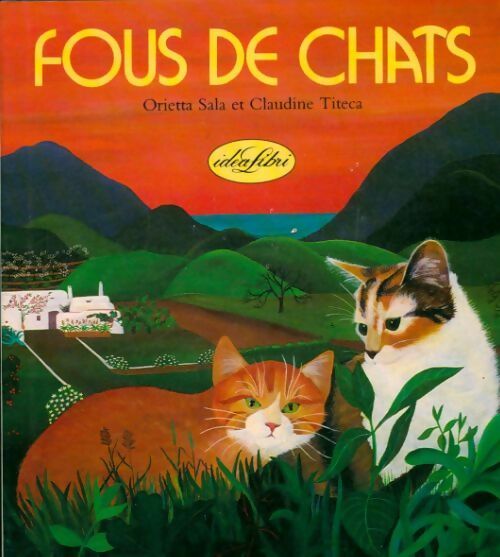 Fous de chats - Claudine Titeca, Orietta Sala - Livre