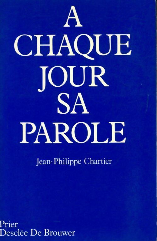 A chaque jour sa parole - Jean-Philippe Chartier - Livre
