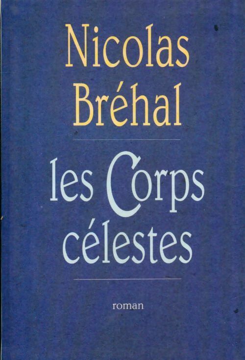 Les corps célestes - Nicolas Bréhal - Livre