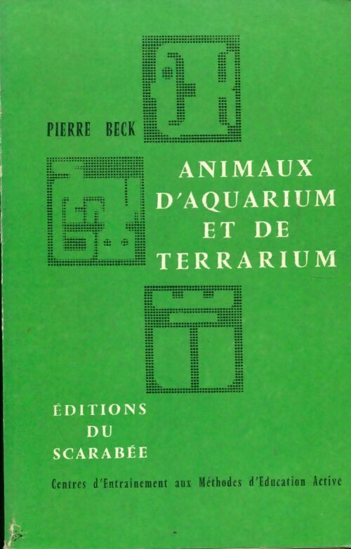 Animaux d'aquarium et de terrarium - Pierre Beck - Livre